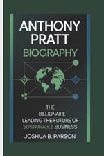 Anthony Pratt Biography: The Billionaire Leading the Future of Sustainable Business