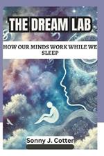 The Dream Lab: How Our Minds Work While We Sleep