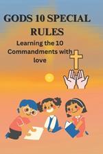 Gods 10 Special Rules: Learning The 10 Commandments With Love