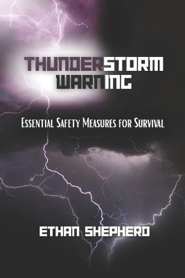 Thunderstorm Warning: Essential Safety Measures for Survival - Ethan Shepherd - cover