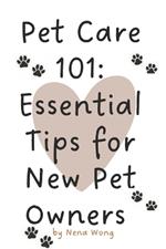 Pet Care 101: Essential Tips for New Pet Owners