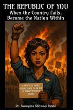 The Republic of You: When the Country Fails, Become the Nation Within: A Guide to Inner Sovereignty in an Age of Manufactured Chaos