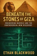 Beneath the Stones of Giza: Engineering Marvels and the Controversial New Discovery