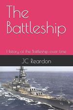The Battleship: History of the Battleship over time