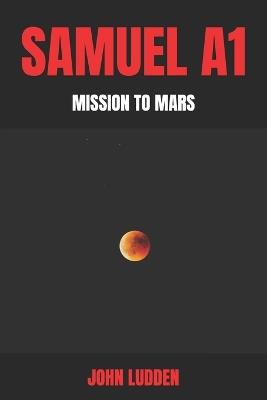 Samuel A1: Mission to Mars - John Ludden - cover