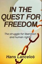 In The Quest For Freedom: The Struggle For Liberation and Human Rights