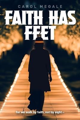 Faith Has Feet - Julie Bradley,Sarah Horan,Tammy Russell - cover