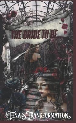 The Bride to Be...... - Tina S Transformation - cover