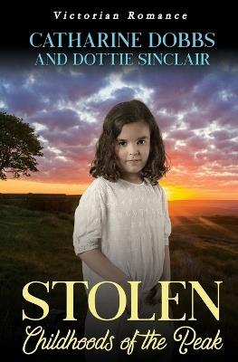 Stolen Childhoods of the Peak - Dottie Sinclair,Catharine Dobbs - cover