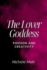 The Lover Goddess: Passion and Creativity