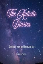 The Autistic Diaries: Devotions from an Unmasked Life