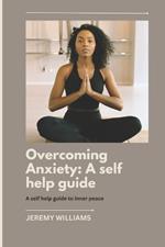Overcoming Anxiety: A self help guide