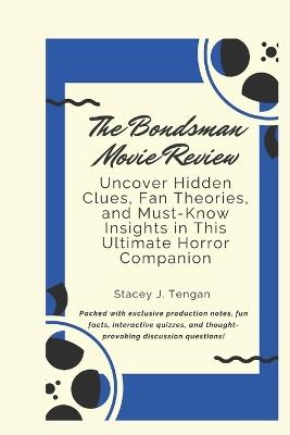 The Bondsman Movie Review: Uncover Hidden Clues, Fan Theories, and Must-Know Insights in This Ultimate Horror Companion - Stacey J Tengan - cover