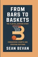 From Bars to Baskets: The Flau'Jae Johnson Story: Conquering Courts and Creating Rhythms