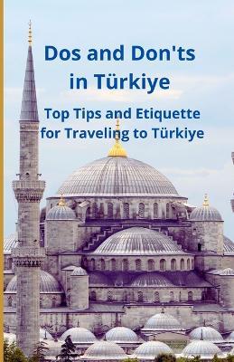Dos and Don'ts in Türkiye: Top Tips and Etiquette for Traveling to Türkiye - Bah Slama - cover