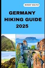 Germany Hiking Guide 2025: A Hiker's Paradise: Germany's Scenic Trails and Hidden Gems