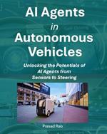 AI Agents in Autonomous Vehicles: Unlocking the potentials of AI Agents from Sensors to Steering