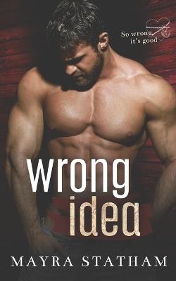 Wrong Idea: grumpy/ sunshine, age gap, mistaken identity - Mayra Statham - cover