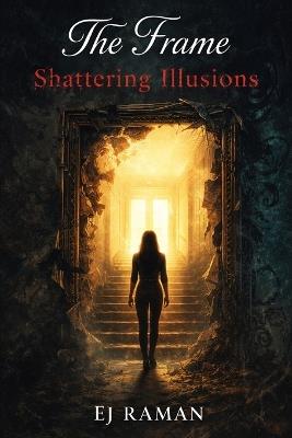 The Frame: Shattering Illusions - Ej Raman - cover