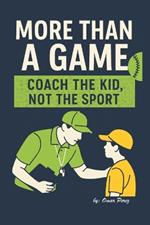 More Than a Game: Coach the Kid, Not the Sport