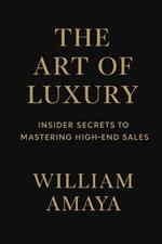 The Art of Luxury: Insider Secrets to Mastering High-End Sales
