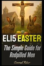 ELI5 Easter: The Simple Guide for Redpilled Men
