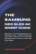 The Samsung Neo QLED 4K QN90F Guide: Maximize Your Viewing Experience with Expert Tips on Picture Settings, Gaming, Smart Features, and Long-Term Value