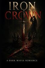 Iron Crown: A Standalone Dark Romance