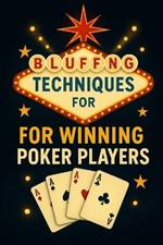Bluffing Techniques for Winning Poker Players