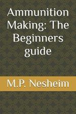 Ammunition Making: The Beginners guide