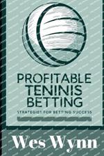 Profitable Tennis Betting: Strategies for Betting Success
