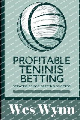 Profitable Tennis Betting: Strategies for Betting Success - Wes Wynn - cover