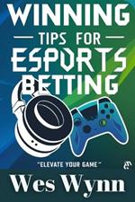 Winning Tips for Esports Betting: Turning Virtual Swords into Real Riches