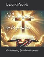 No te rindas en la prueba: Perseverando con Jesus durante las pruebas