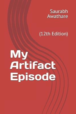 My Artifact Episode: 12th Edition - Saurabh Awathare - cover