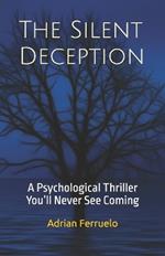 The Silent Deception: A Psychological Thriller You'll Never See Coming