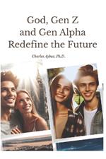God, Gen Z and Gen Alpha Redefine the Future