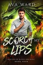 Scorch My Lips: Dragons of Blood and Bone #4: A Viking Dragon Shifter Paranormal Romance
