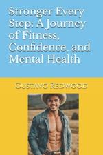 Stronger Every Step: A Journey of Fitness, Confidence, and Mental Health