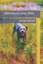 Adventures avec Bleu: Le lac secret