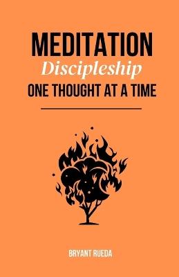 Meditation: Discipleship One Thought at a Time - Bryant Rueda - cover