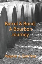 Barrel & Bond: A Bourbon Journey