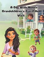 A Day With Nonnie: Grandchildren's Fun-Filled Visit