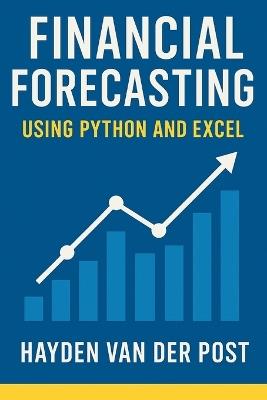 Financial Forecasting Using Python and Excel - Reactive Publishing,Hayden Van Der Post - cover