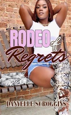 Rodeo of Regrets: Smith Family Cowgirls & Christian Romance Book 4 - Danyelle Scroggins - cover