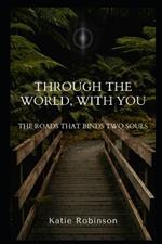 Through the world, with you,: The roads that binds two souls
