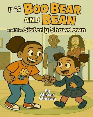 It's Boo Bear and Bean and the Sisterly Showdown! - Mister Whizzle - cover