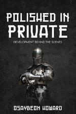 Polished in Private: Development Behind the Scenes