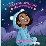 Fear Not, Little One: God is With You