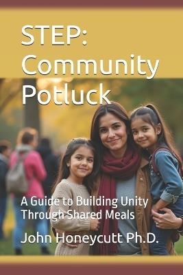 Step: Community Potluck: A Guide to Building Unity Through Shared Meals - John A Honeycutt - cover